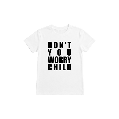 Don't You Worry Child Baby Tee White [PICK-UP ONLY]