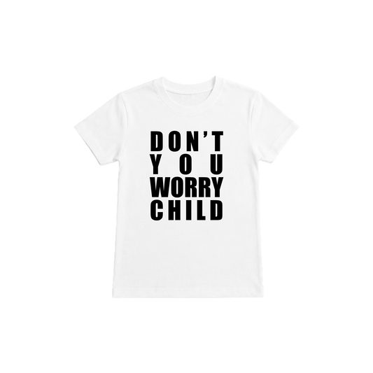 Don't You Worry Child Baby Tee White